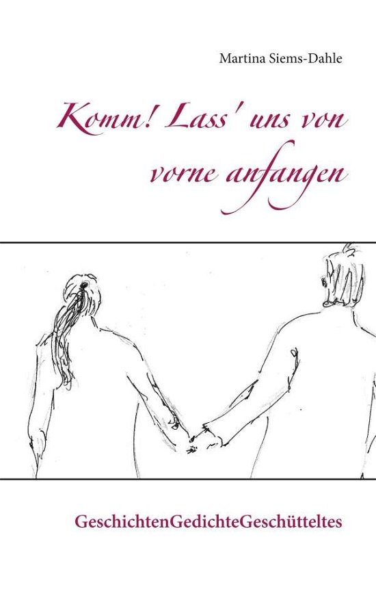 Cover for Siems-Dahle · Komm! Lass' uns von vorne a (Buch) (2021)