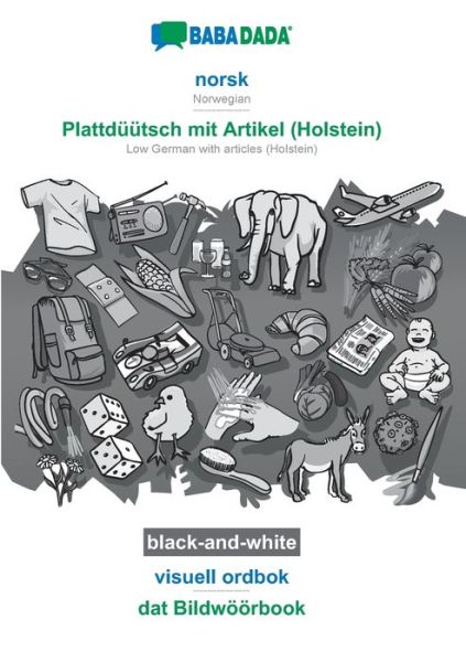 Cover for Babadada Gmbh · BABADADA black-and-white, norsk - Plattduutsch mit Artikel (Holstein), visuell ordbok - dat Bildwoeoerbook: Norwegian - Low German with articles (Holstein), visual dictionary (Paperback Book) (2020)