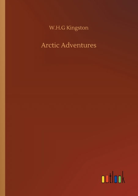 Cover for W H G Kingston · Arctic Adventures (Paperback Book) (2020)