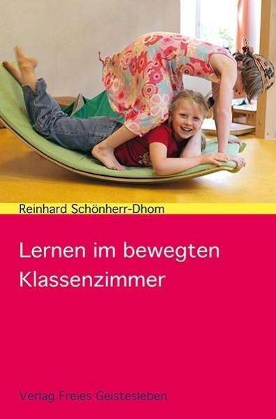 Cover for Schönherr-Dhom · Lernen im bewegten Klass (Book)