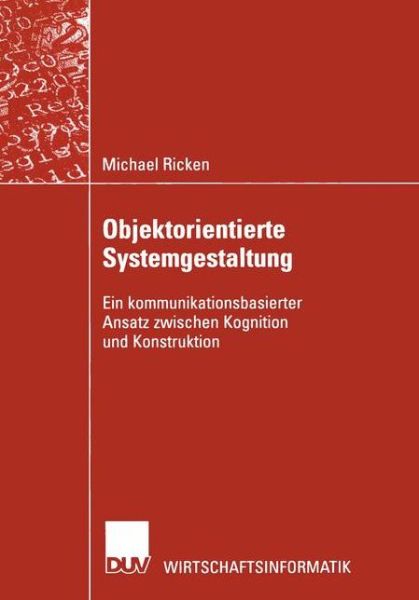 Cover for Michael Ricken · Objektorientierte Systemgestaltung: Ein Kommunikationsbasierter Ansatz Zwischen Kognition Und Konstruktion - Wirtschaftsinformatik (Pocketbok) [2002 edition] (2002)