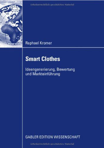 Cover for Raphael Carlo Kromer · Smart Clothes: Ideengenerierung, Bewertung Und Markteinfuhrung (Paperback Book) [2008 edition] (2008)