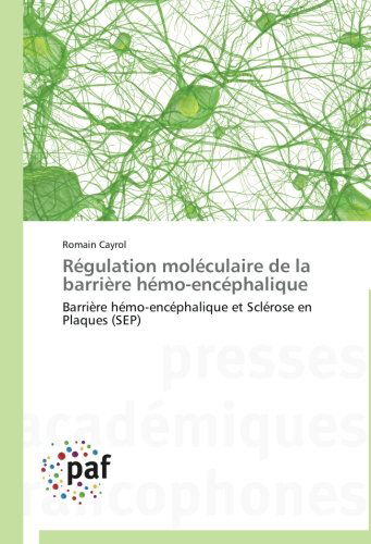 Cover for Romain Cayrol · Régulation Moléculaire De La Barrière Hémo-encéphalique: Barrière Hémo-encéphalique et Sclérose en Plaques (Sep) (French Edition) (Paperback Book) [French edition] (2018)