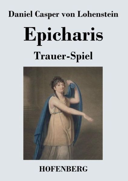 Cover for Daniel Casper Von Lohenstein · Epicharis (Taschenbuch) (2013)