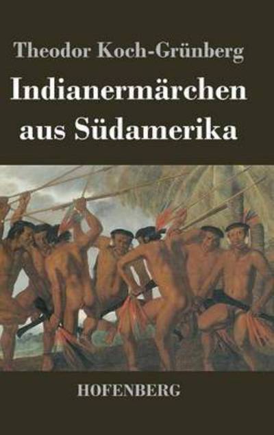 Cover for Theodor Koch-grunberg · Indianermarchen Aus Sudamerika (Hardcover Book) (2014)