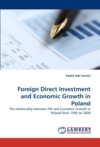 Foreign Direct Investment and Economic Growth in Poland: the Relationship Between Fdi and Economic Growth in Poland from 1995 to 2008 - Kadek Ade Sawitri - Bøker - LAP LAMBERT Academic Publishing - 9783844317473 - 6. april 2011