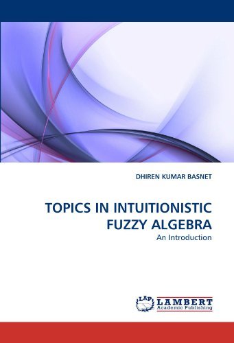 Cover for Dhiren Kumar Basnet · Topics in Intuitionistic Fuzzy Algebra: an Introduction (Paperback Book) (2011)