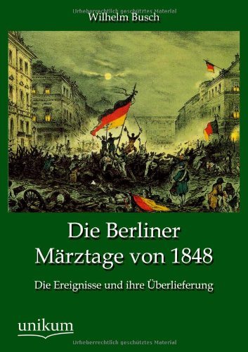 Cover for Wilhelm Busch · Die Berliner Marztage von 1848 (Taschenbuch) [German edition] (2012)