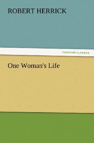 One Woman's Life (Tredition Classics) - Robert Herrick - Books - tredition - 9783847233473 - February 24, 2012