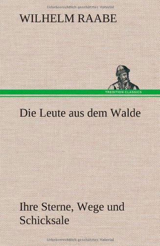 Cover for Wilhelm Raabe · Die Leute Aus Dem Walde (Hardcover Book) [German edition] (2012)