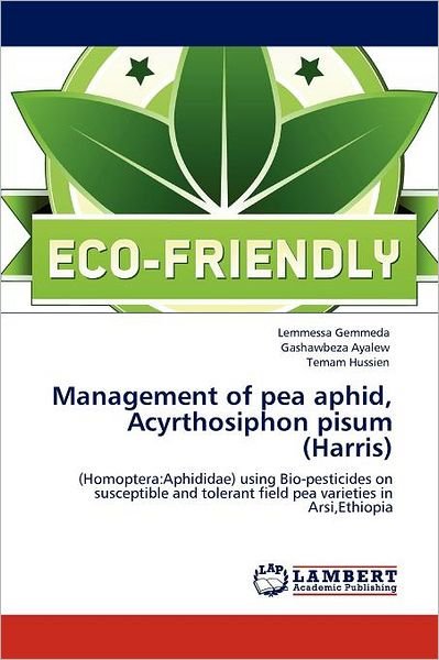 Cover for Temam Hussien · Management of Pea Aphid, Acyrthosiphon  Pisum (Harris): (Homoptera:aphididae) Using Bio-pesticides on Susceptible and Tolerant Field Pea Varieties in Arsi,ethiopia (Pocketbok) (2012)