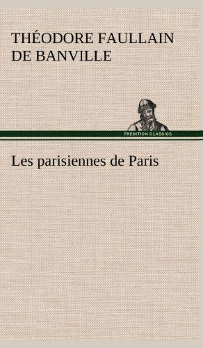 Cover for Theodore De Banville · Les Parisiennes De Paris (Hardcover Book) [French edition] (2012)