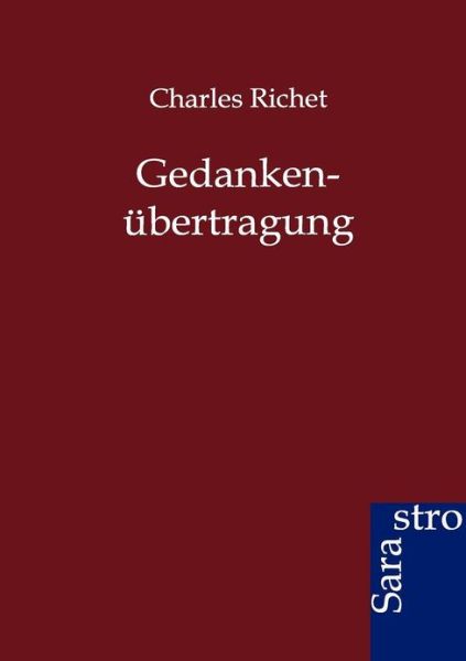 Gedankenübertragung - Charles Richet - Książki - Sarastro GmbH - 9783864711473 - 1 czerwca 2012