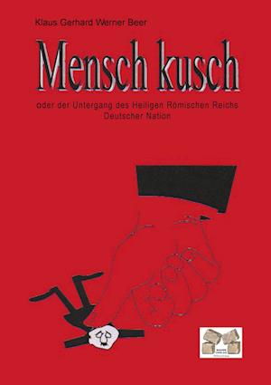 Cover for Klaus Gerhard Werner Beer · Mensch kusch (Paperback Book) (2011)