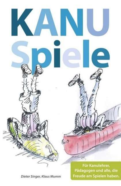 Cover for Singer · Kanuspiele - für Kajak und Kanad (Bok)