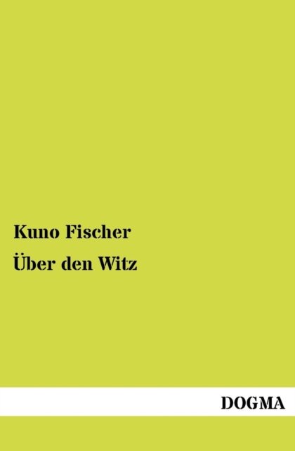 Cover for Kuno Fischer · UEber den Witz (Paperback Bog) [German, 1 edition] (2012)