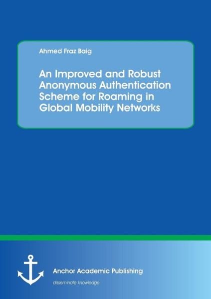 An Improved and Robust Anonymous A - Baig - Books -  - 9783960671473 - June 15, 2017