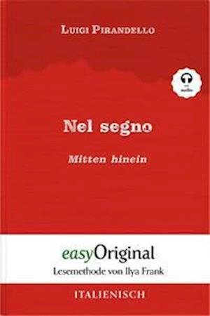 Cover for Luigi Pirandello · Nel segno / Mitten hinein (mit kostenlosem Audio-Download-Link) (Pocketbok) (2021)