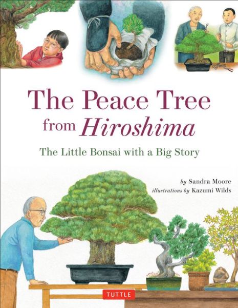 Cover for Sandra Moore · The Peace Tree from Hiroshima: The Little Bonsai with a Big Story (Hardcover bog) (2015)