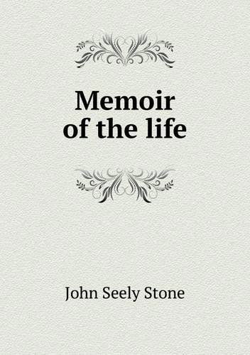 Cover for John Seely Stone · Memoir of the Life (Paperback Book) (2013)