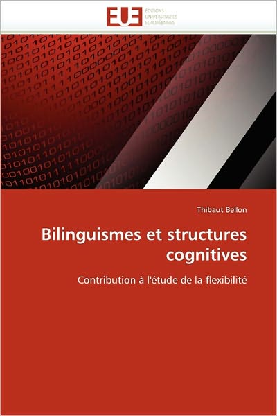 Cover for Thibaut Bellon · Bilinguismes et Structures Cognitives: Contribution À L'étude De La Flexibilité (Paperback Book) [French edition] (2018)