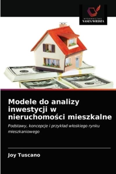 Cover for Joy Tuscano · Modele do analizy inwestycji w nieruchomo?ci mieszkalne (Paperback Book) (2021)