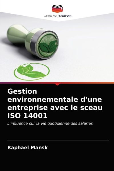 Cover for Raphael Mansk · Gestion environnementale d'une entreprise avec le sceau ISO 14001 (Paperback Book) (2021)