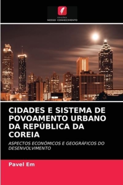 Cover for Pavel Em · Cidades E Sistema de Povoamento Urbano Da Republica Da Coreia (Paperback Book) (2021)