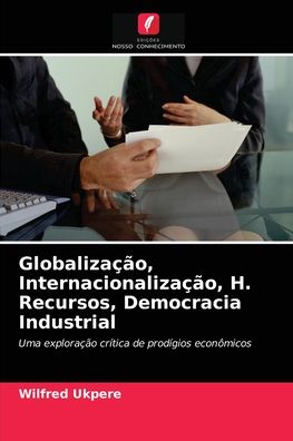 Cover for Wilfred Ukpere · Globalizacao, Internacionalizacao, H. Recursos, Democracia Industrial (Paperback Book) (2021)