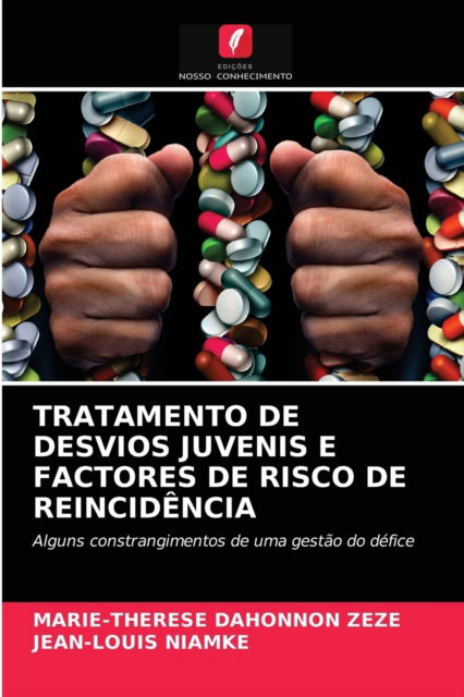 Cover for Marie-Therese Dahonnon Zeze · Tratamento de Desvios Juvenis E Factores de Risco de Reincidencia (Paperback Book) (2021)