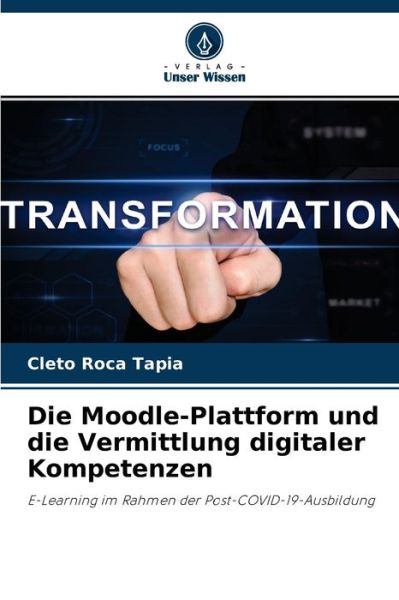 Cover for Cleto Roca Tapia · Die Moodle-Plattform und die Vermittlung digitaler Kompetenzen (Pocketbok) (2021)