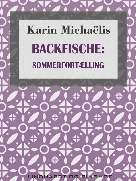 Cover for Karin Michaëlis · Backfische: Sommerfortælling (Sewn Spine Book) [2. Painos] (2017)