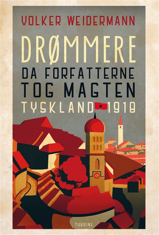 Cover for Volker Weidemann · Drømmere - Da forfatterne greb magten Tyskland 1918 (Sewn Spine Book) [1º edição] (2019)
