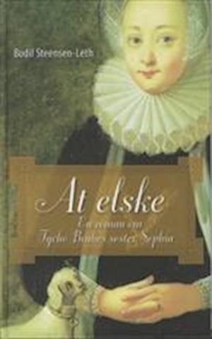 Cover for Bodil Steensen-Leth · At elske (Bound Book) [1st edition] [Indbundet] (2007)