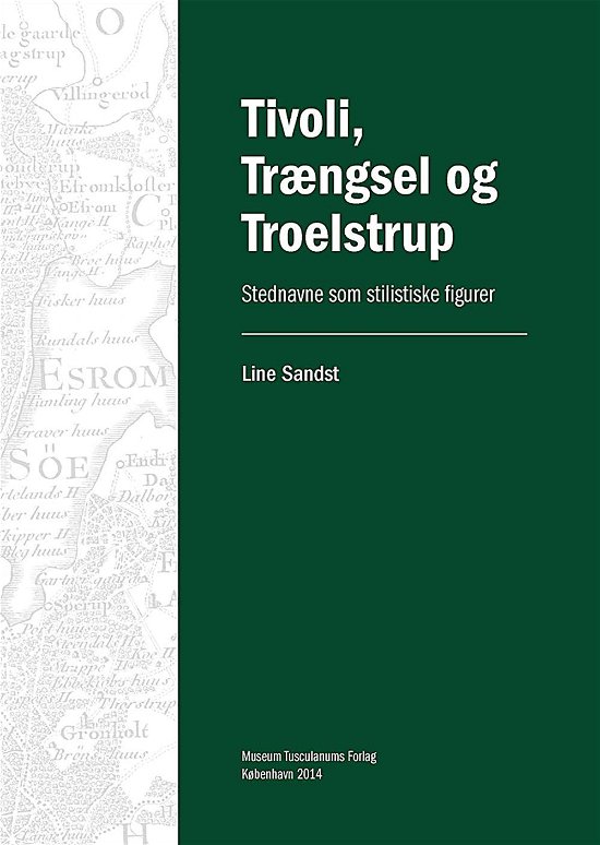 Cover for Line Sandst · Navnestudier, nr. 43: Tivoli, Trængsel og Troelstrup (Sewn Spine Book) [1e uitgave] (2014)