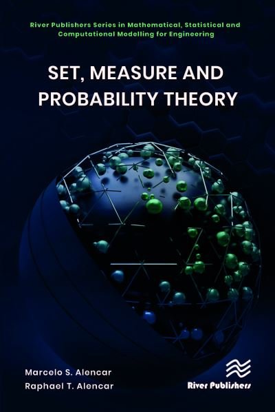 Cover for Marcelo S. Alencar · Set, Measure and Probability Theory - River Publishers Series in Mathematical, Statistical and Computational Modelling for Engineering (Hardcover Book) (2024)