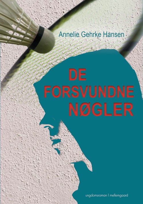 De forsvundne nøgler - Annlie Gehrke Hansen - Bøger - Forlaget mellemgaard - 9788771908473 - 14. marts 2018