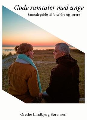 Cover for Grethe Lindbjerg Sørensen · Gode samtaler med unge - En samtaleguide til forældre og lærere (Paperback Book) [1.º edición] (2021)