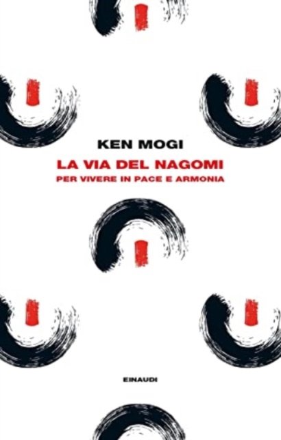 Cover for Ken Mogi · La Via Del Nagomi. Per Vivere In Pace E Armonia (Bok)
