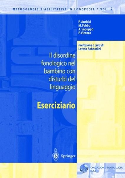 Cover for P Anchisi · Il Disordine Fonologico Nel Bambino Con Disturbi del Linguaggio: Eserciziario - Metodologie Riabilitative in Logopedia (Gebundenes Buch) [2001 edition] (2001)