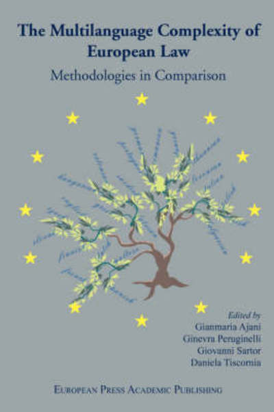 The Multilanguage Complexity of European Law. Methodologies in Comparison. - G Peruginelli G Ajani - Books - European Press Academic Publishing - 9788883980473 - October 1, 2007