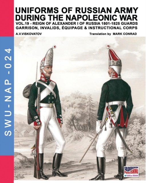 Cover for Aleksandr Vasilevich Viskovatov · Uniforms of Russian army during the Napoleonic war vol.19 (Paperback Book) (2018)