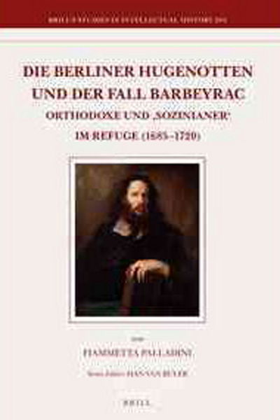 Cover for Fiammetta Palladini · Die Berliner Hugenotten Und Der Fall Barbeyrac: Orthodoxe Und Sozinianer Im Refuge (1685-1720) (Brill's Studies in Intellectual History) (German Edition) (Hardcover Book) [German edition] (2011)