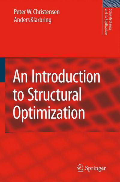 Peter W. Christensen · An Introduction to Structural Optimization - Solid Mechanics and Its Applications (Taschenbuch) [1st Ed. Softcover of Orig. Ed. 2009 edition] (2010)