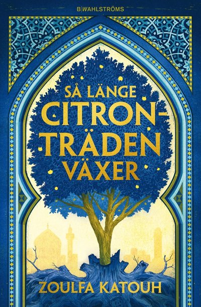 Så länge citronträden växer - Zoulfa Katouh - Bücher - B Wahlströms (Massolit) - 9789132216473 - 11. April 2023