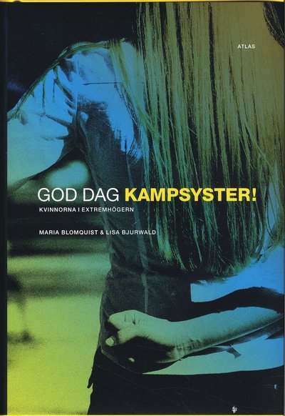 Cover for Blomquist Maria · God dag kampsyster! : kvinnorna i extremhögern (Bound Book) (2009)