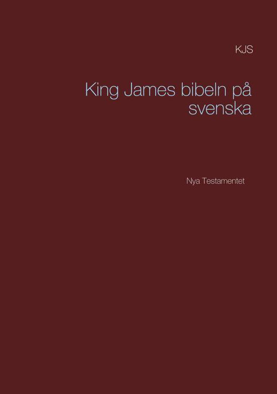 Cover for Nya testamentet : K J S King James bibeln på svenska (Bound Book) (2018)