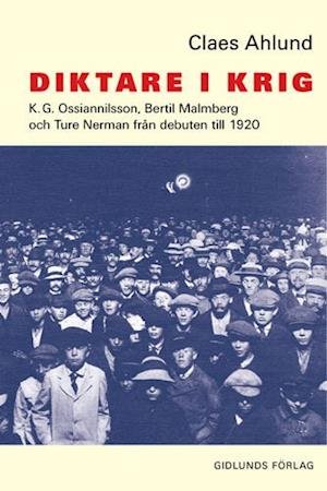 Cover for Claes Ahlund · Diktare i krig : K.G. Ossiannilsson, Bertil Malmberg och Ture Nerman från (Bound Book) (2007)