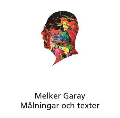 Cover for Melker Garay · Målningar och texter (Inbunden Bok) (2018)
