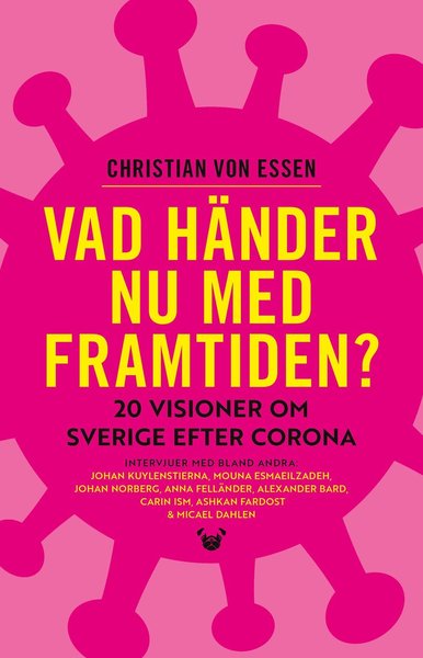 Cover for Christian von Essen · Vad händer nu med framtiden? : 20 visioner om Sverige efter corona (Paperback Book) (2020)